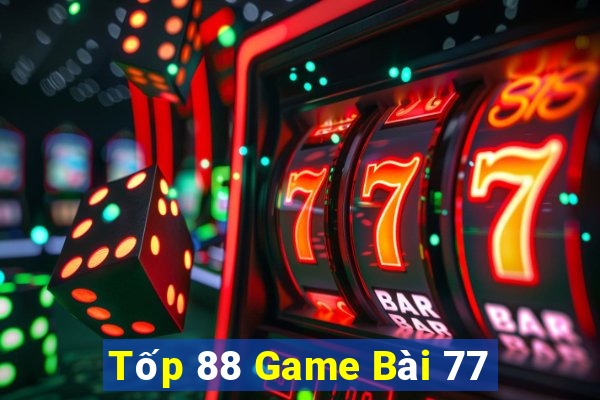 Tốp 88 Game Bài 77