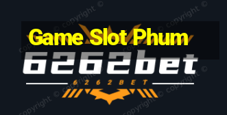 Game Slot Phum