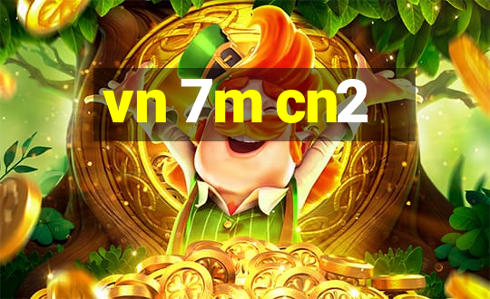 vn 7m cn2