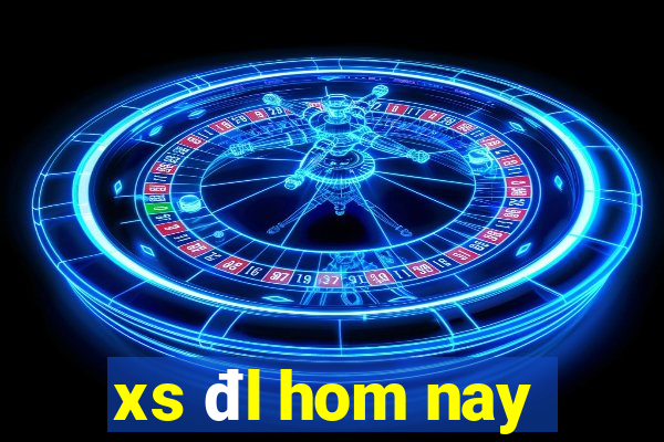 xs đl hom nay