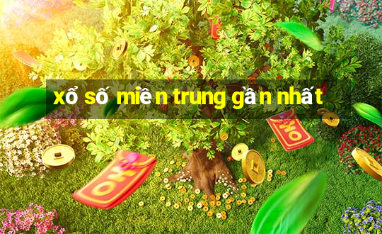 xổ số miền trung gần nhất