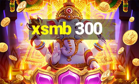 xsmb 300