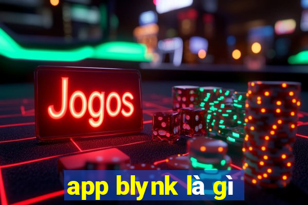 app blynk là gì