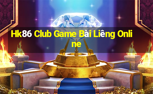 Hk86 Club Game Bài Liêng Online