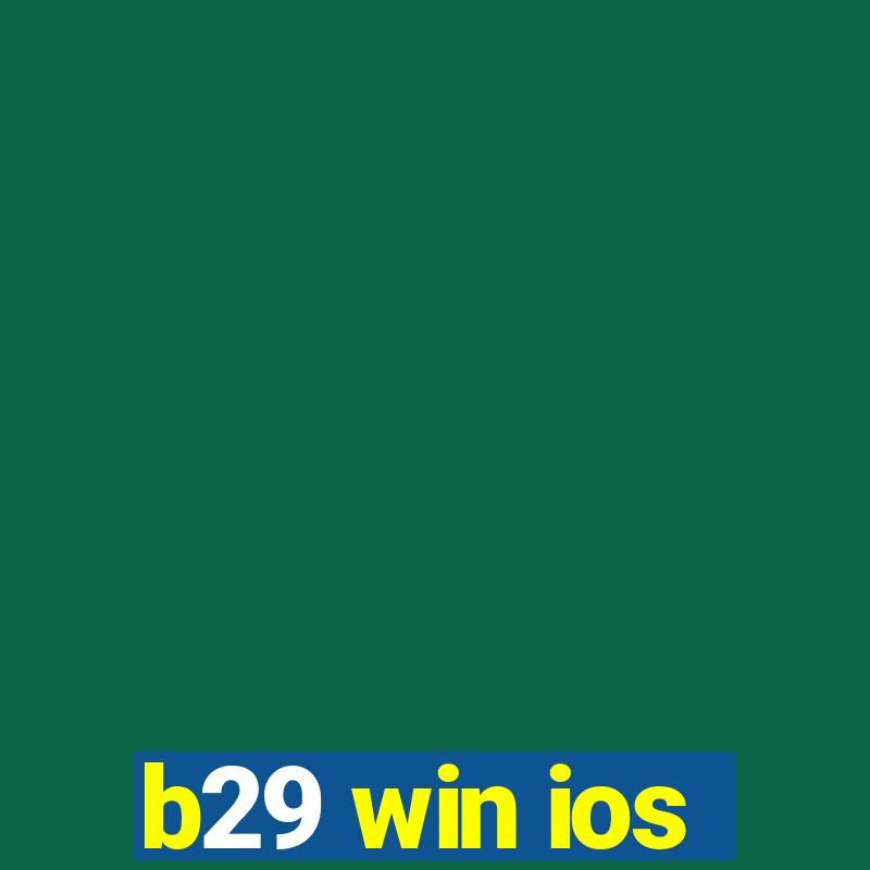 b29 win ios