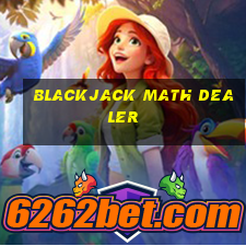 blackjack math dealer