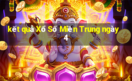 kết quả Xổ Số Miền Trung ngày 4