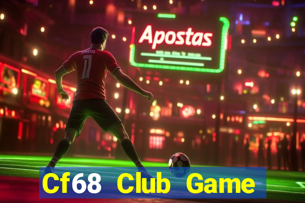 Cf68 Club Game Bài B52 Đổi Thưởng