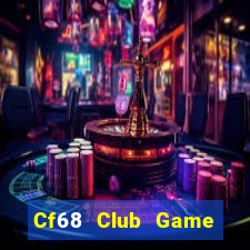 Cf68 Club Game Bài B52 Đổi Thưởng