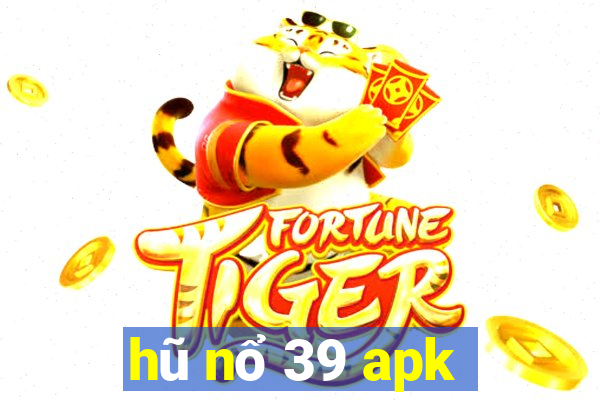 hũ nổ 39 apk