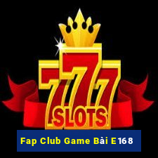 Fap Club Game Bài E168