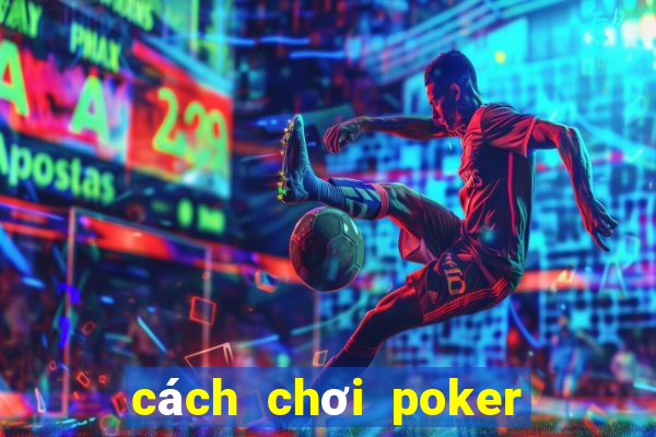 cách chơi poker quốc tế