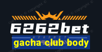 gacha club body