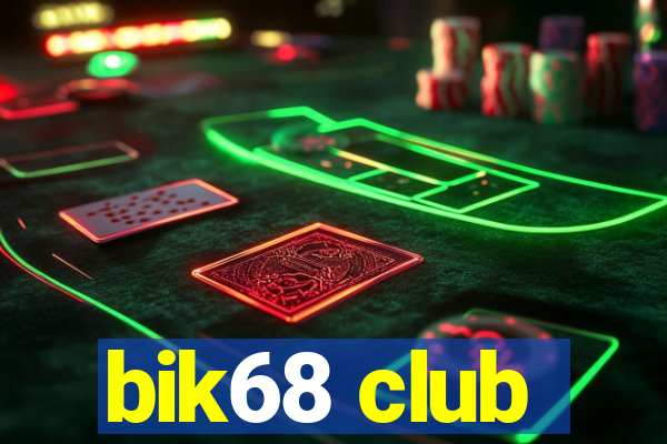 bik68 club