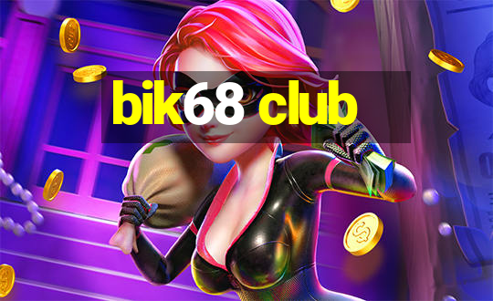 bik68 club