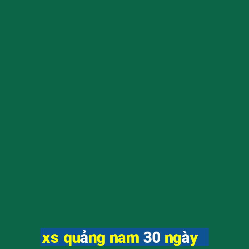 xs quảng nam 30 ngày