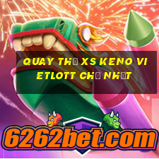 Quay thử XS Keno Vietlott Chủ Nhật