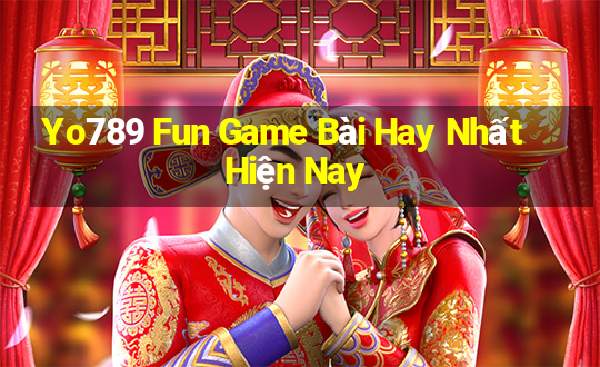 Yo789 Fun Game Bài Hay Nhất Hiện Nay