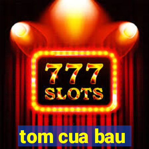 tom cua bau