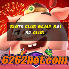 Big79.Club Game Bài 52 Club