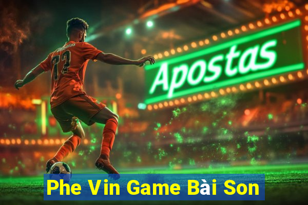 Phe Vin Game Bài Son