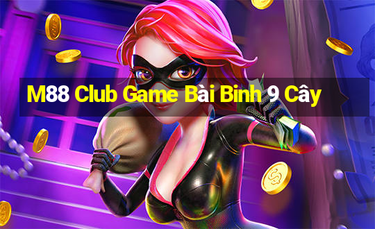 M88 Club Game Bài Binh 9 Cây