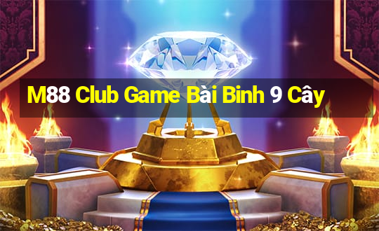 M88 Club Game Bài Binh 9 Cây