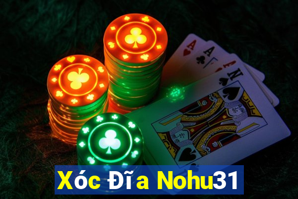 Xóc Đĩa Nohu31