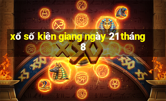 xổ số kiên giang ngày 21 tháng 8