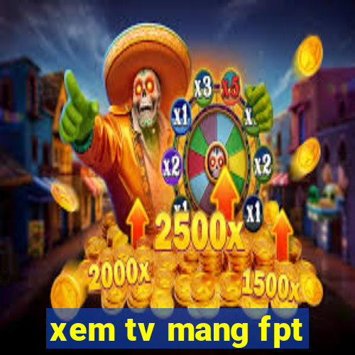 xem tv mang fpt