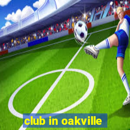 club in oakville