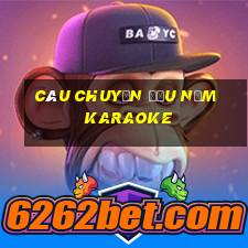 câu chuyện đầu năm karaoke