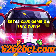 Bet68 Club Game Bài Trực Tuyến