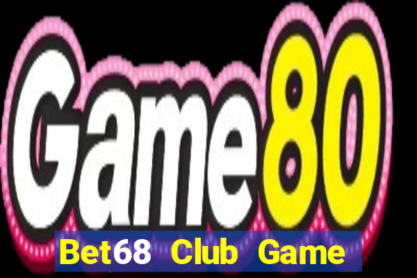 Bet68 Club Game Bài Trực Tuyến