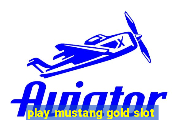 play mustang gold slot