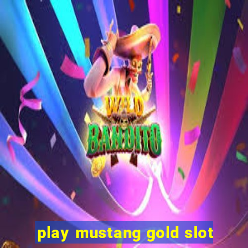 play mustang gold slot