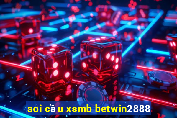 soi cầu xsmb betwin2888