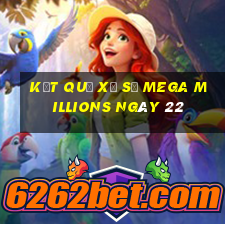 kết quả Xổ Số Mega Millions ngày 22