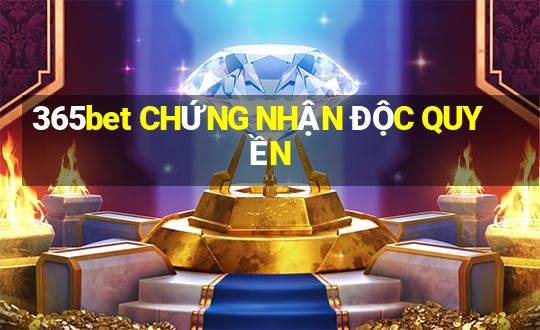 365bet CHỨNG NHẬN ĐỘC QUYỀN