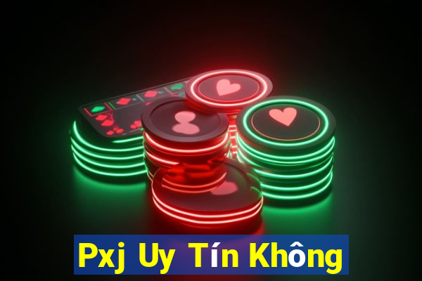 Pxj Uy Tín Không