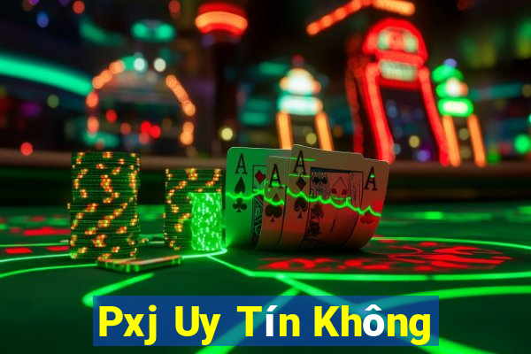 Pxj Uy Tín Không