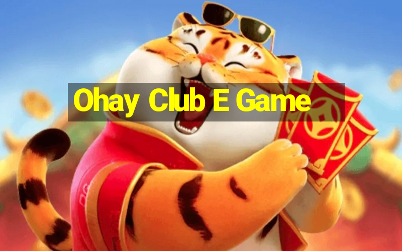 Ohay Club E Game