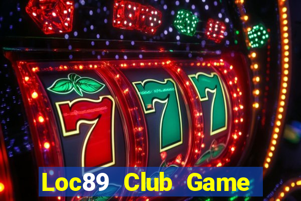 Loc89 Club Game Bài Chơi Với Bạn Bè