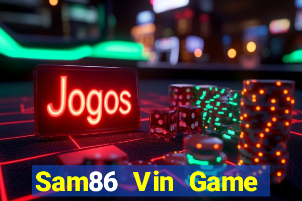 Sam86 Vin Game Bài Online Đổi Thưởng