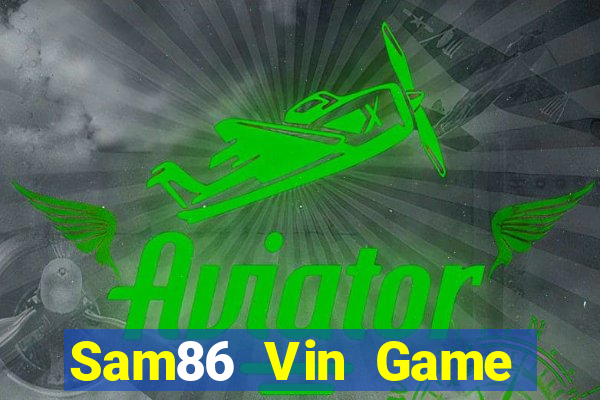 Sam86 Vin Game Bài Online Đổi Thưởng