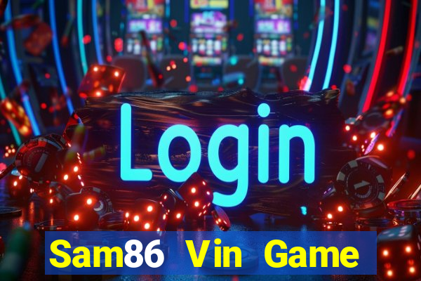 Sam86 Vin Game Bài Online Đổi Thưởng