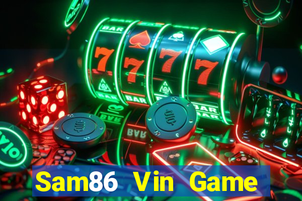 Sam86 Vin Game Bài Online Đổi Thưởng