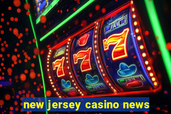 new jersey casino news