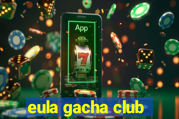 eula gacha club