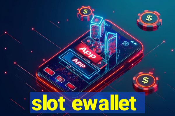 slot ewallet